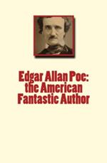 Edgar Allan Poe: the American Fantastic Author