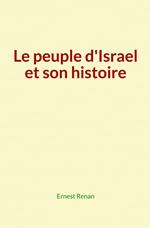 Le peuple d'Israel et son histoire