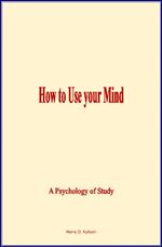 How to Use Your Mind