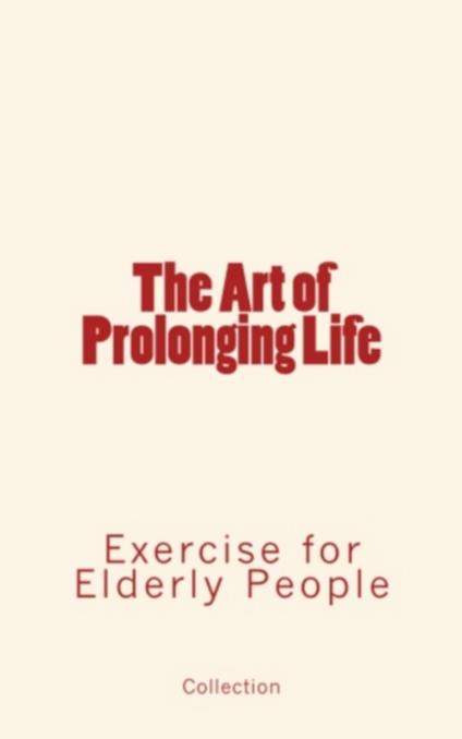 The Art of Prolonging Life