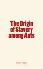 The Origin of Slavery among Ants