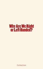 Why Are We Right or Left Handed?