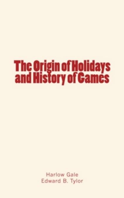 The Origin of Holidays and History of Games