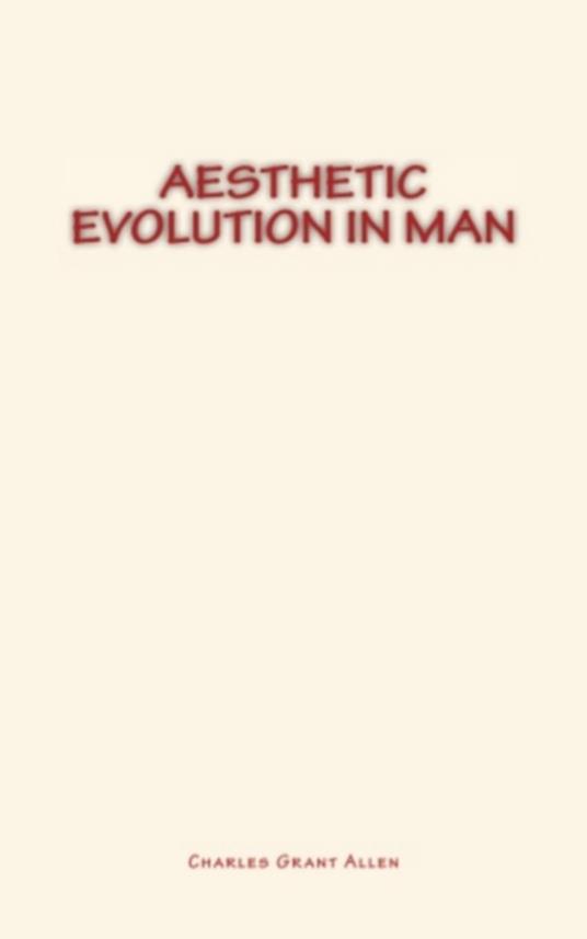 Aesthetic Evolution in Man