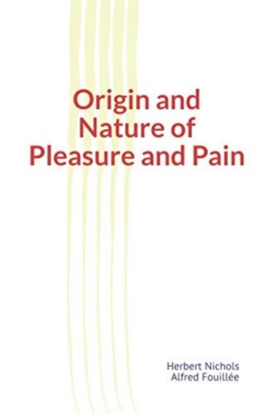 Origin and Nature of Pleasure and Pain