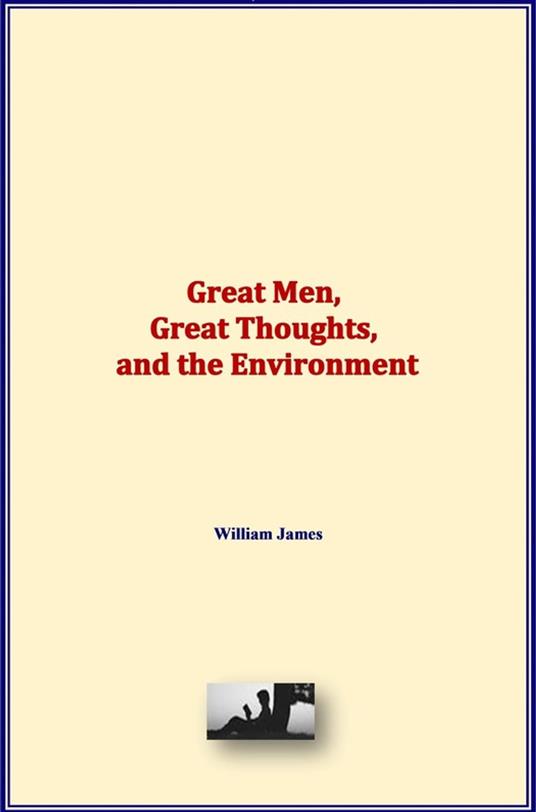 Great Men, Great Thoughts, and the Environment