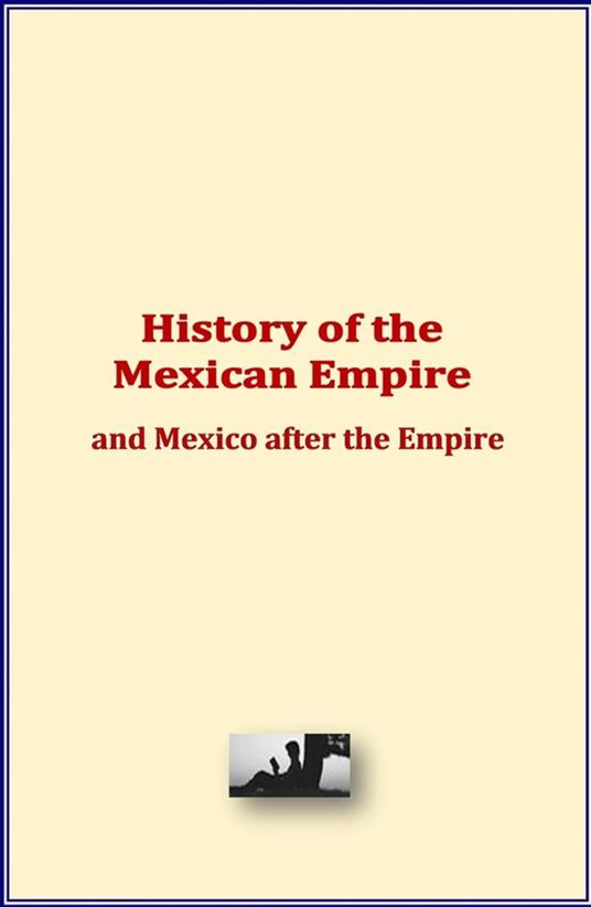 History of the Mexican Empire and Mexico after the Empire