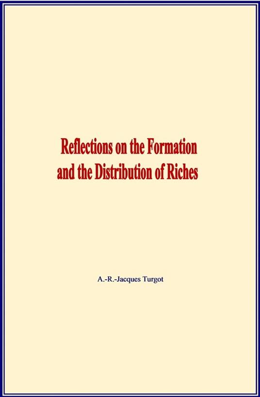 Reflections on the Formation and the Distribution of Riches