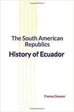 The South American Republics : History of Ecuador