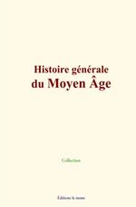 Histoire générale du Moyen Âge