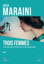 Trois femmes. Un histoire d'amour et de désamour