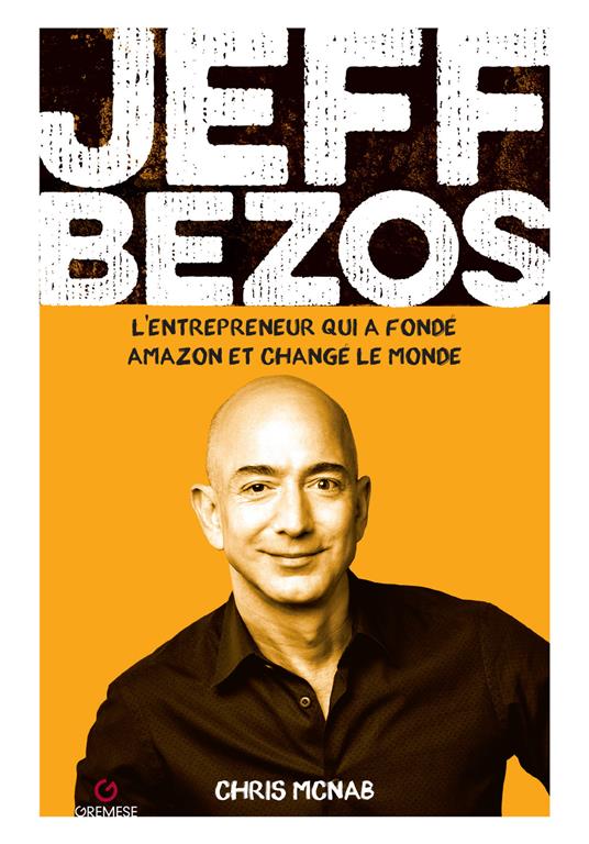 Jeff Bezos. L'entrepreneur qui a fondé amazon et changé le monde - Chris McNab - copertina