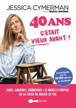 40 ans : c'était vieux avant !