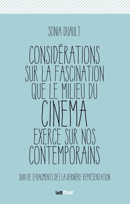 Considérations sur la fascination que le milieu du cinéma exerce sur nos contemporains