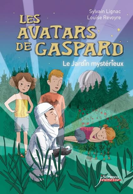 Les avatars de Gaspard. Le jardin mystérieux - Sylvain Lignac,Louise Revoyre - ebook