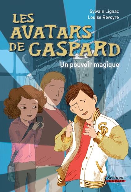 Les avatars de Gaspard. Un pouvoir magique - Sylvain Lignac,Louise Revoyre - ebook