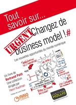 Tout savoir sur... URGENT: Changez de business model!