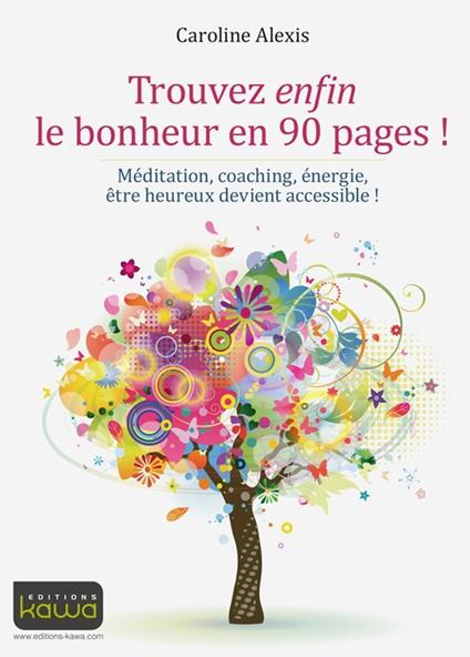 Trouvez enfin le bonheur en 90 pages !