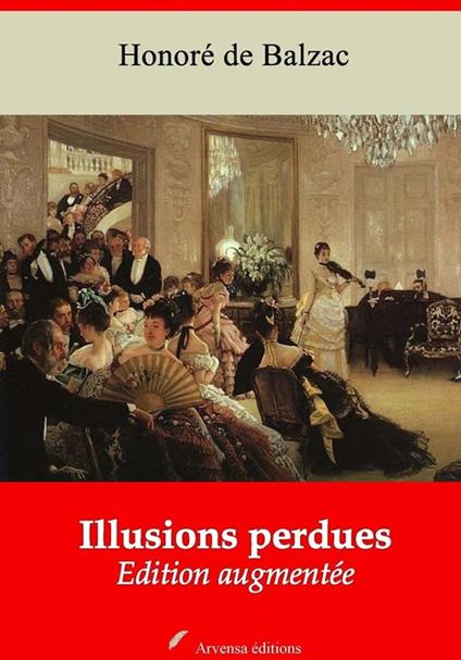 Illusions perdues – L'intégrale : Les Deux Poètes, Un grand homme de province à Paris, Les Souffrances de l'inventeur