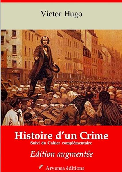 Histoire d'un crime et Cahier complémentaire – suivi d'annexes