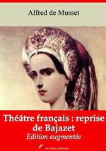 Théâtre français : reprise de Bajazet – suivi d'annexes