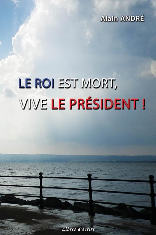 Le Roi est mort, Vive le Président !