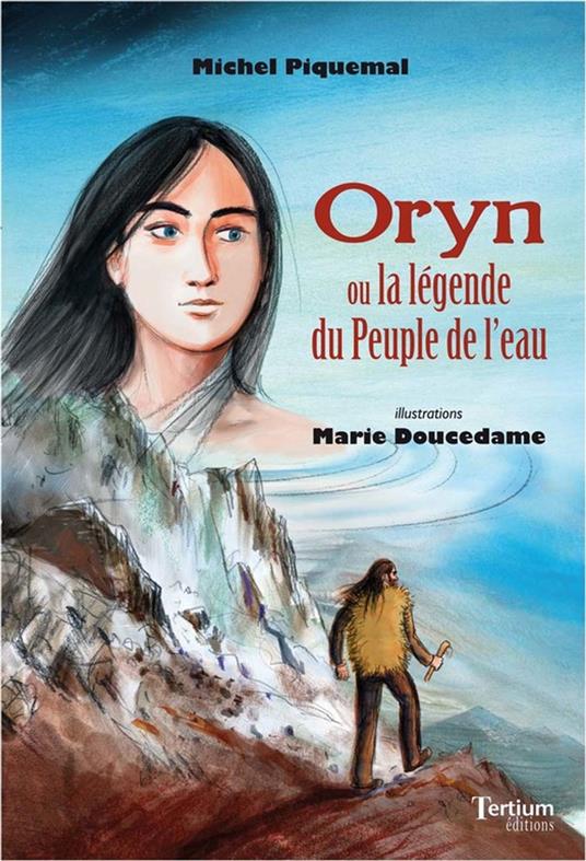 Oryn ou la légende du Peuple de l'eau - Michel Piquemal,Marie Doucedame - ebook