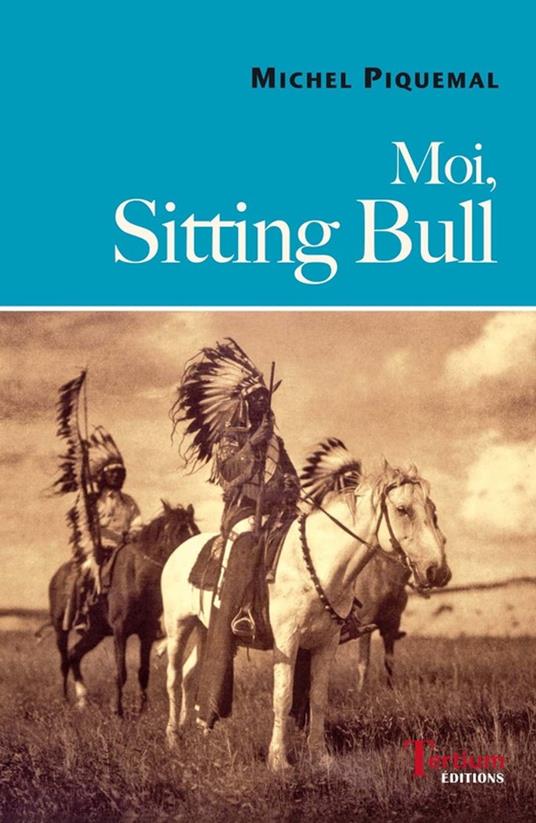 Moi, Sitting Bull - Michel Piquemal - ebook