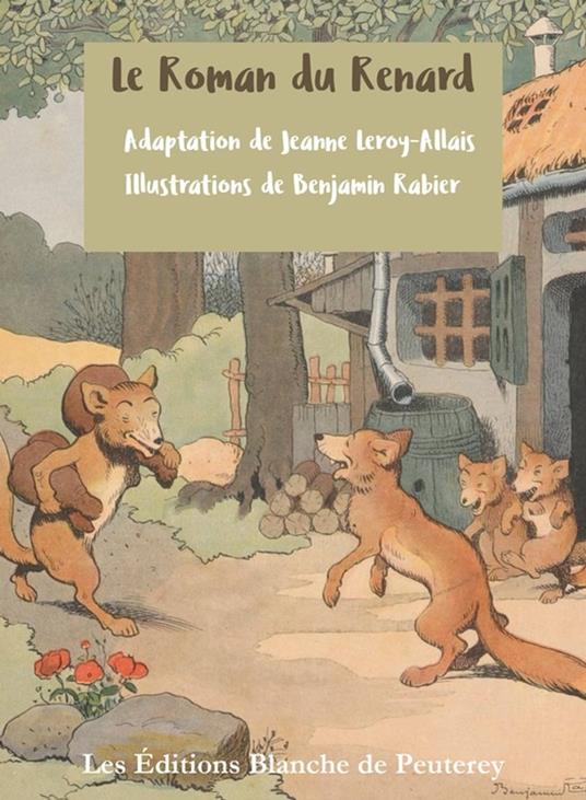 Le roman du Renard - Jeanne Leroy-Allais,Benjamin Rabier - ebook