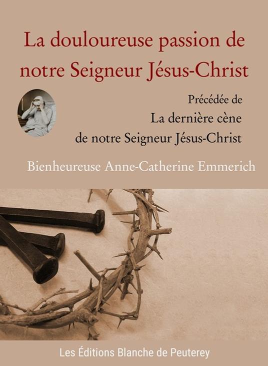 La douloureuse passion de notre Seigneur Jésus-Christ