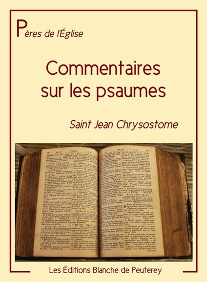 Commentaires sur les psaumes - J. Bareille,Saint Jean Chrysostome,L. C. Fillion - ebook