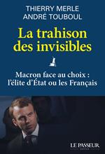 La trahison des invisibles - Macron face au choix : l'élite d'Etat ou les Français
