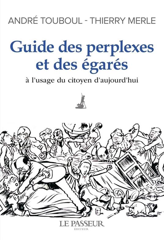 Guide des perplexes et des égarés - A l'usage du citoyen d'aujourd'hui