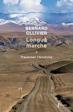 Longue marche (Tome 1) - Traverser L'Anatolie