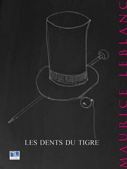Les Dents du Tigre - Maurice Leblanc - ebook