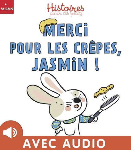 Merci pour les crêpes, Jasmin ! - Ghislaine BIONDI,Magali Clavelet - ebook