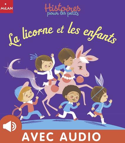 La licorne et les enfants - Paule Battault,Agnès Cathala,Les soeurs Branchë,Marie Caillou - ebook