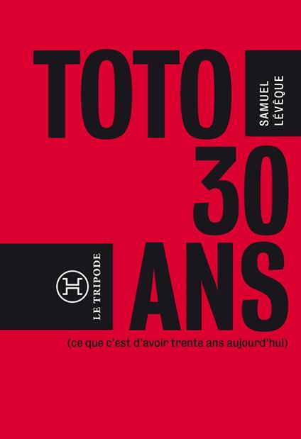 Toto, 30 ans...(ce que c'est que d'avoir 30 ans aujourd'hui)