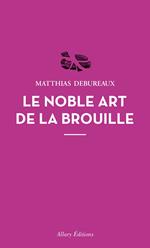 Le noble art de la brouille