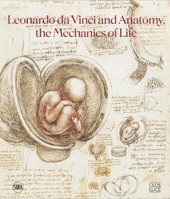 Leonardo da Vinci and Anatomy: The Mechanics of Life - cover