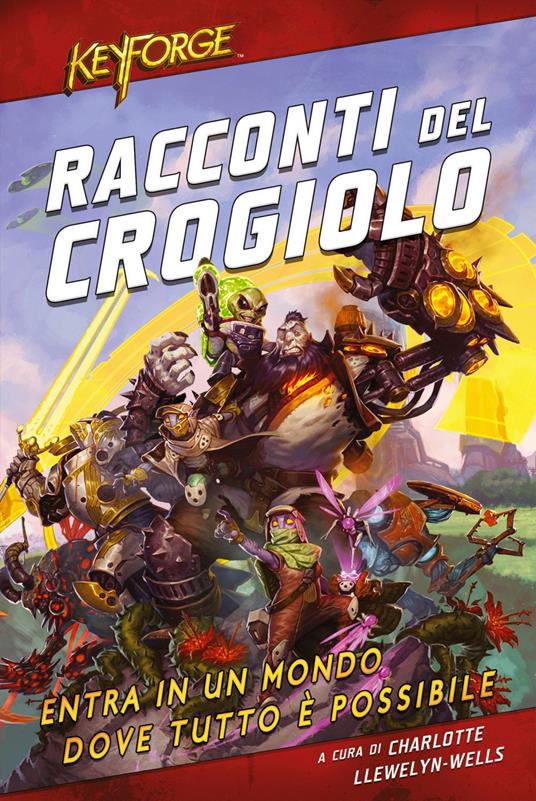 Racconti del Crogiolo. KeyForge - Charlotte Llewelyn-Wells - ebook