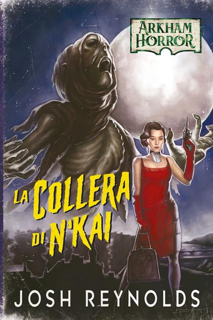 La collera di N'kai. Arkham horror - Josh Reynolds - ebook