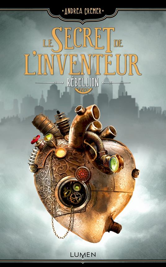 Le Secret de l'inventeur - Tome 1 Rébellion - Andrea Cremer,Mathilde Tamae-Bouhon - ebook