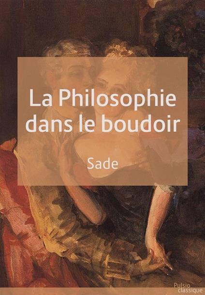 La philosophie dans le boudoir