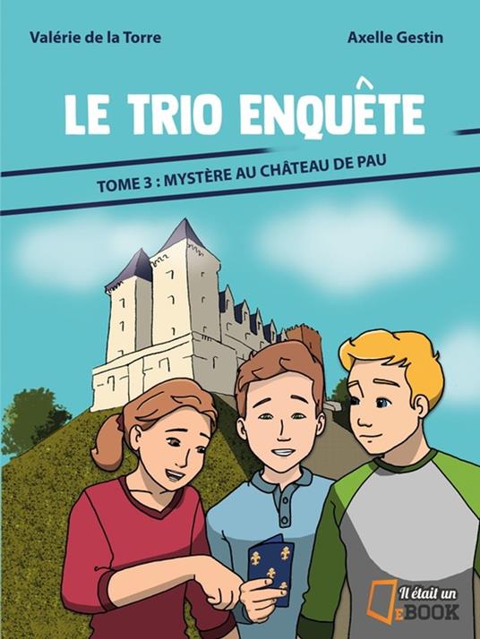 Mystère au chateau de Pau - Valérie de la Torre,Axelle Gestin - ebook