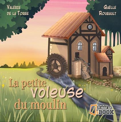 La petite voleuse du moulin - Valérie de la Torre,Gaelle Roubault - ebook