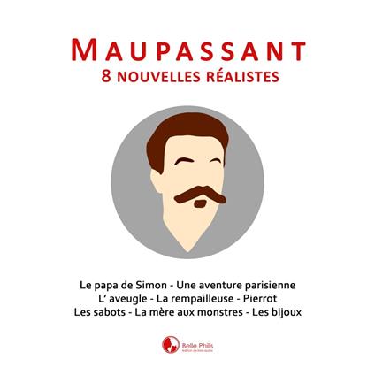 Maupassant: 8 nouvelles réalistes