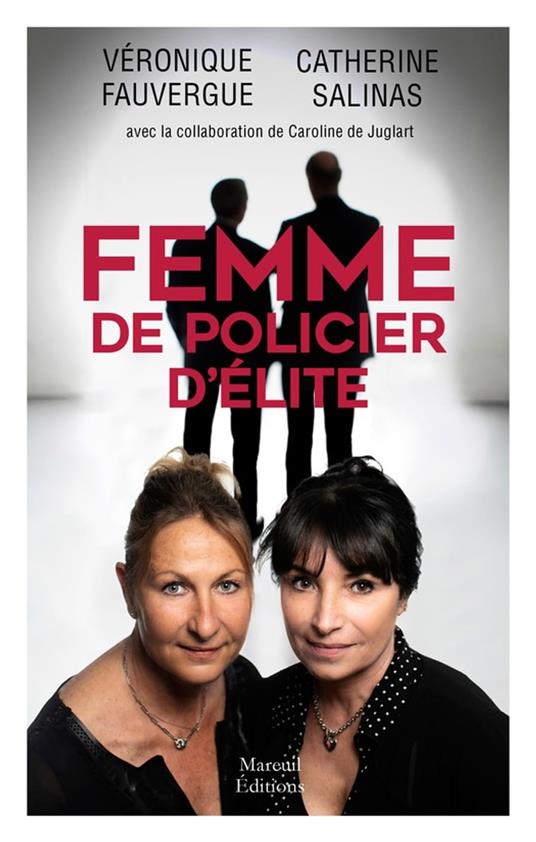 Femme de policier d'élite - Caroline de Juglart,Véronique Fauvergue,Catherine Salinas - ebook