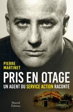 Pris en otage, un agent du service action raconte