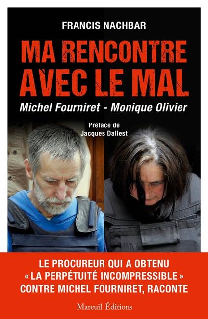 Ma rencontre avec le mal - Michel Fourniret - Monique Olivier - Francis Nachbar - ebook
